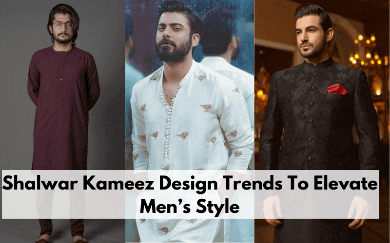 Shalwar Kameez Design Trends To Elevate Men’s Style